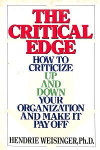 The critical edge : how to criticize up down your organization and make it pay off
