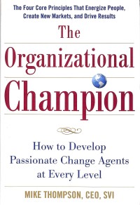 The organizational champion : how to develop passionate change agents at every level