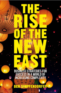 The rise of the new east : business strtegies for succes in a world of increasing complexity