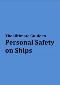 The Ultimate Guide to Personal Safety On board Ships