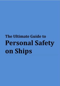 The Ultimate Guide to Personal Safety On board Ships