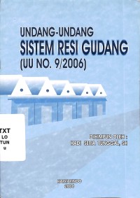 Undang-undang sistem resi gudang : UU No.9/2006