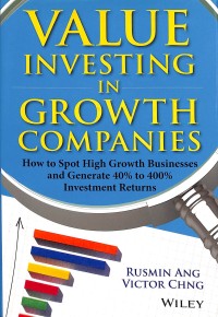 Value investing in growth companies : how to spot high growth business and generate 40% to 400% investment returns