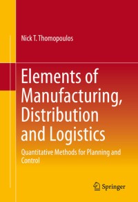 Elements of danufacturing, distribution and logistics: quantitative methods for planning and control