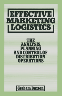 Effective marketing logistics: the analysis, planning and control of distribution operations