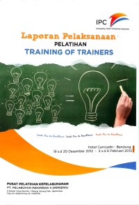 Laporan pelaksanaan pelatihan training of trainers : Hotel Carrcadin-Bandung