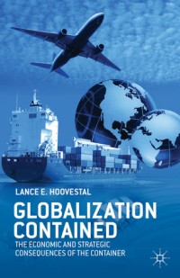 Globalization contained : the economic and strategic consequences of the container