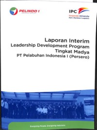 Laporan interim leadership development program tingkat madya PT Pelabuhan Indonesia I (Persero)