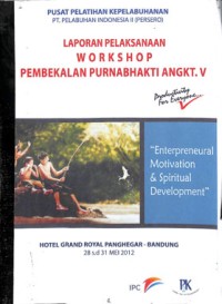 Laporan pelaksanaan workshop pembekalan purnabhakti angkt.V : hotel Grand Royal Panghegar - Bandung 28 s.d 31 Mei 2012