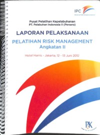 Laporan pelaksanaan pelatihan risk management angkatan II ; 12 -13 Juni 2012