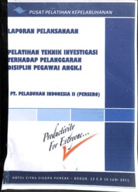 Laporan pelaksanaan pelatihan teknik investigasi terhadap pelanggan disiplin pengawai angk. i pt. pelabuhan indonesia ii (persero)