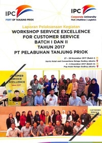 Laporan Pelaksanaan Kegiatan Workshop Service Excellence For Customer Service BAtch I dan II Tahun 2017 PT Pelabuhan Tanjung Priok
