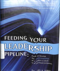 Feeding Your Leadership Pipeline: How to Develop the Next Generation of Leaders in Small to Mid-Sized Companies