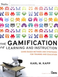 The Gamification of Learning and Instruction: Game-based Methods and Strategies for Training and Education