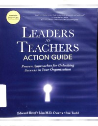 Leaders as Teachers Action Guide : Proven Approaches for Unlocking Success in Your Organization