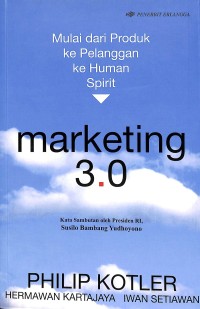 Mulai dari Produk ke Pelanggan ke Human Spirit: Marketing 3.0