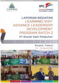 Laporan kegiatan learning visit advance leadership development program batch 2 PT Rumah Sakit Pelabuhan (23-25 April 2018)