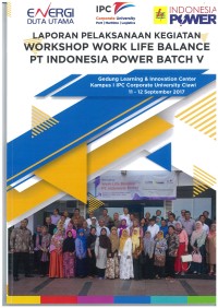 Laporan pelaksanaan kegiatan workshop work life balance PT Indonesia power batch V (11-12 September 2017)