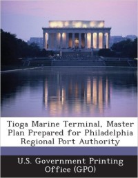 Tioga marine terminal, master plan prepared for Philadelphia regional port authority