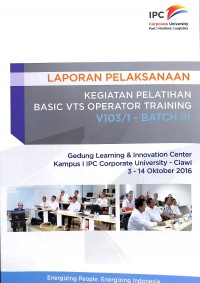 Laporan pelaksanaan kegiatan pelatihan basic vts operator training v103/1- batch III 3 - 14 oktober 2016