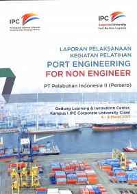 Laporan pelaksanaan kegiatan pelatihan port engineering for non engineer PT pelabuhan indonesia II (persero) 6 - 8 maret 2017