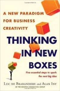 Thinking in new boxes : a new paradigm for business creativity