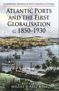 Atlantic Ports and The First Globalisation c.1850-1930