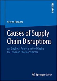 Causes of supply chain disruptions : an empirical analysis in cold chains for food and pharmaceuticals