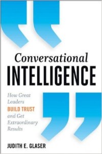 Conversational Intelligence :How Great Leaders Build Trust and Get Extraordinary Result