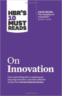 HBR's 10 Must Reads : On Innovation