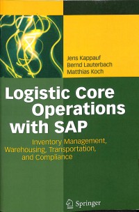 Logistic core operations with SAP : inventory management, warehousing, transportation, and compliance