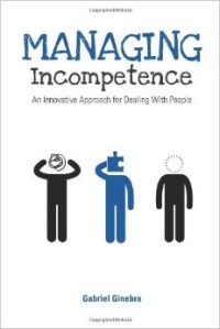 Managing Incompetence : An Innovative Approach for Dealing with People