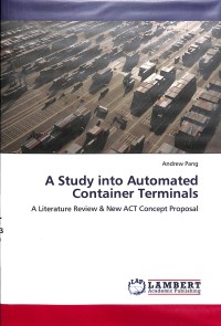 A Study into Automated Container Terminals: A Literature Review & New ACT Concept Proposal