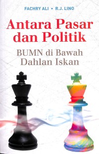 Antara pasar dan politik : BUMN di bawah Dahlan Iskan