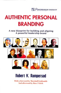 Authentic personal branding : a new blueprint for building and aligning a new powerful leadership brand