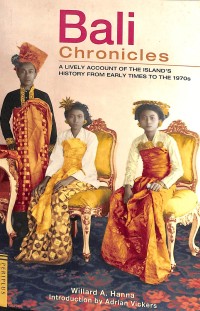 Bali chronicles : a lively account of the island's history from early times to the 1970s