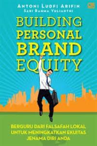 Building PErsonal Brand Equity : Berguru dari Falsafah Lokal untuk Meningkatkan Ekuitas Jenama Diri Anda