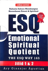 Rahasia sukses membangun kecerdasan emosi dan spiritual : ESQ emotional spiritual question the ESQ way 165