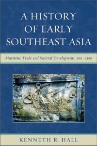 A History of Early Southeast Asia: Maritime Trade and Societal Development, 100–1500