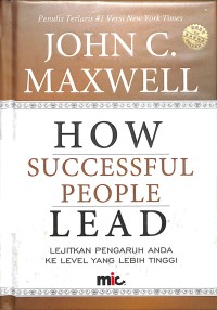 How Successful People Lead : Lejitkan Pengaruh Anda ke Level yang Lebih Tinggi