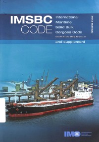 IMSBC code : International maritime solid bulk cargoes code incorporating amendment 02-13 and supplement