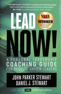 Lead Now! : A Personal Leadership Coaching Guide For Results-Driven Leaders