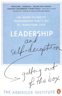 Leadership and self-deception : getting out of the box