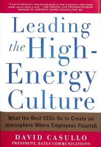 Leading the high-energy culture : what the best CEOs do to create an atmosphere where employees flourish