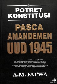 Potret konstitusi pasca amandemen UUD 1945