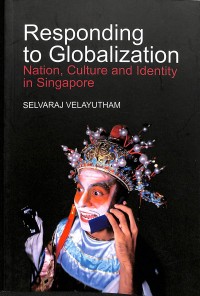 Responding to globalization : nations, culture and identity in Singapore