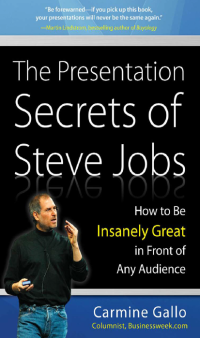 The presentation secret of steve jobs : how to be insanely great in front of any audience