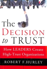 The decision to trust : how leaders create high-trust organization