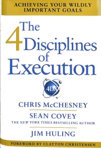 The 4 Disciplines of Execution : Achieving Your Wildly Important Goals