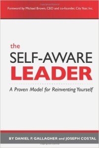 The Self-Aware Leader : A Proven Model for Reinventing Yourself